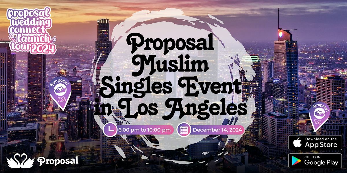 Proposal BIGGEST Muslim Singles & HALAL Speed Dating Event LA