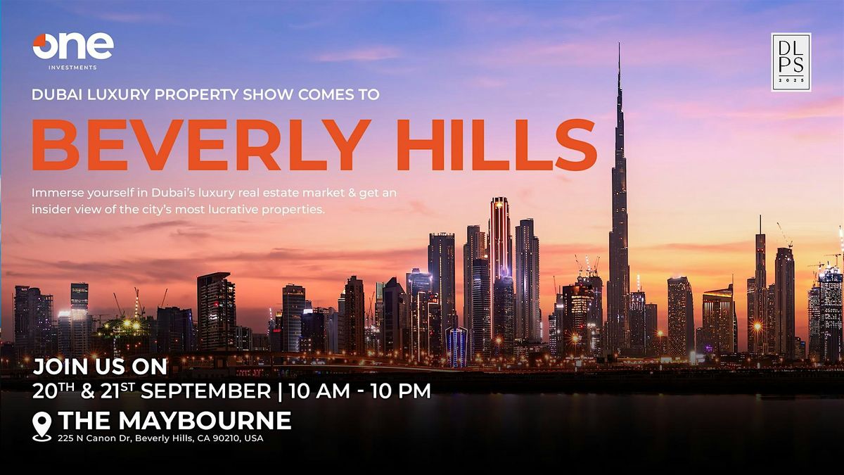 Dubai Luxury Property Show | Beverly Hills | The Maybourne