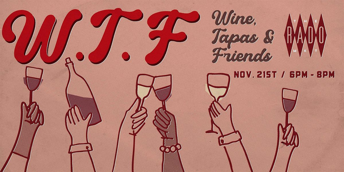 W.T.F (Wine, Tapas & Friends)