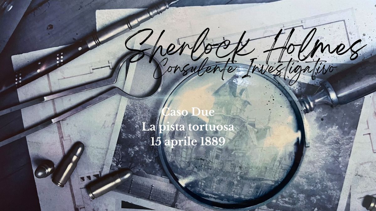 Serata Investigativa - Sherlock Holmes, Caso Due: La pista tortuosa