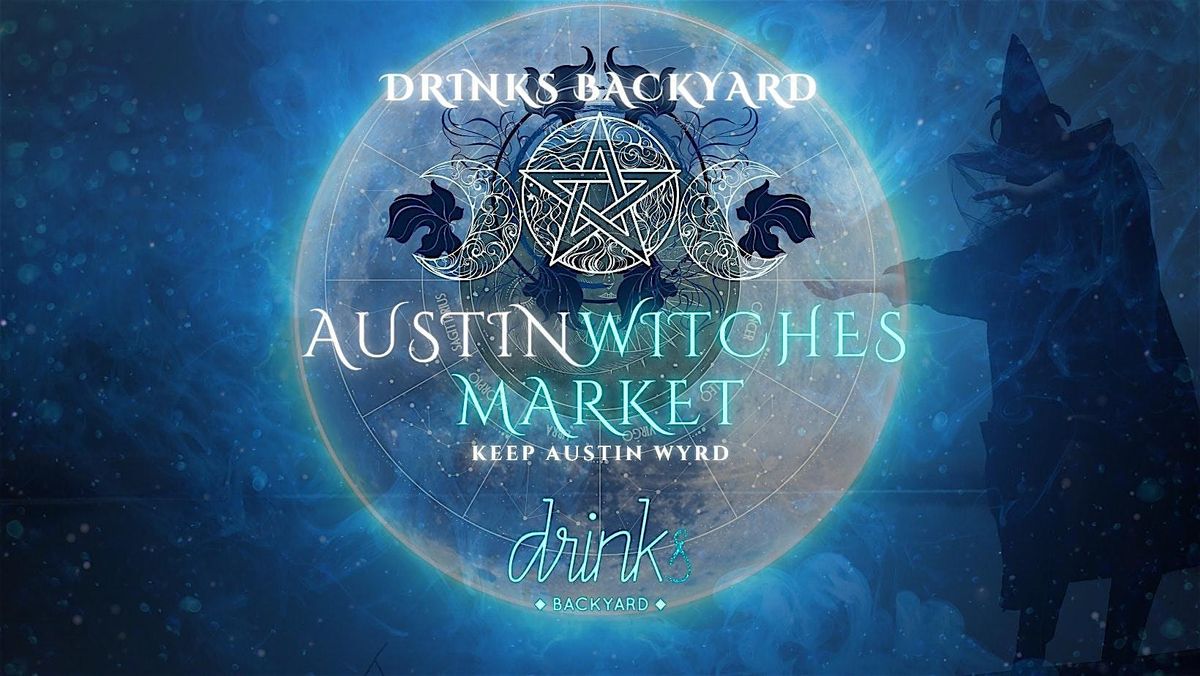 Austin Witches Market @ Drinks Backyard! \u2728 Sep. 27