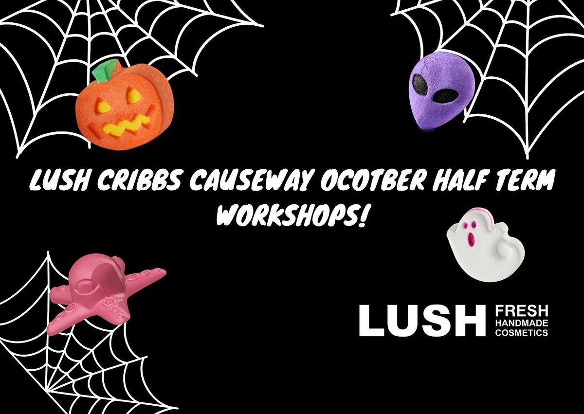 LUSH CRIBBS CAUSEWAY X HALLOWEEN WORKSHOP