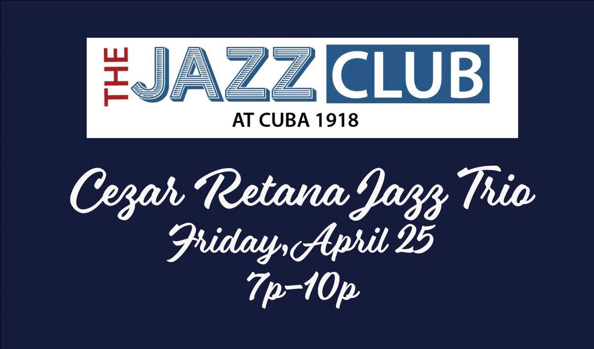 The Jazz Club at Cuba 1918 presents Cezar Retana