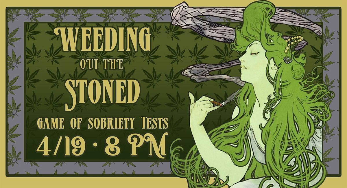 Weeding Out The Stoned (Happy 420 Edition)