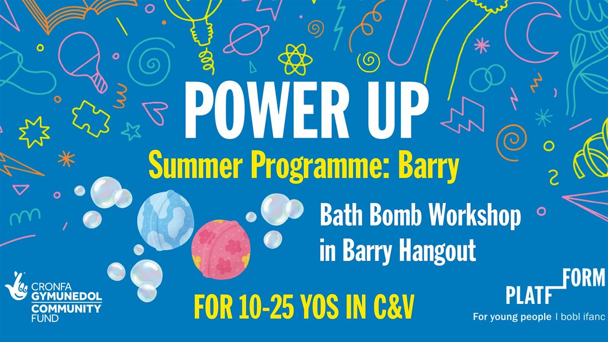 Power Up Summer: Barry- Bath Bomb Workshop at the Hangout (for 10-25YOs)