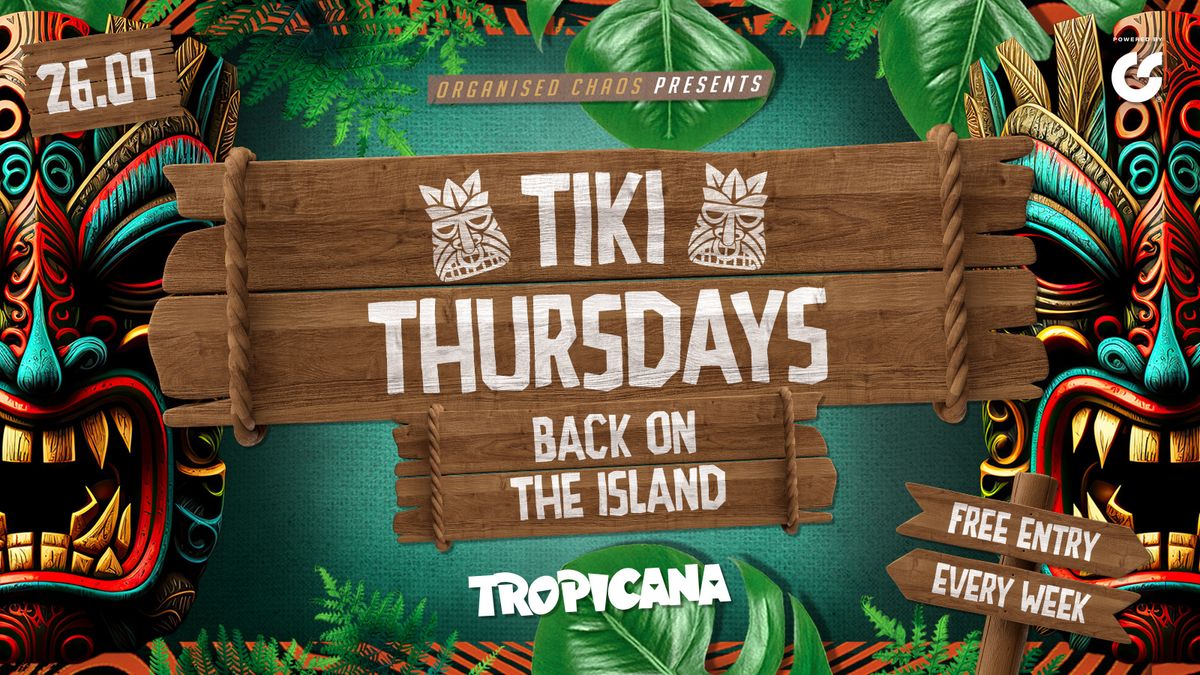 Tiki Thursdays | Freshers Back On The Island I Tropicana 