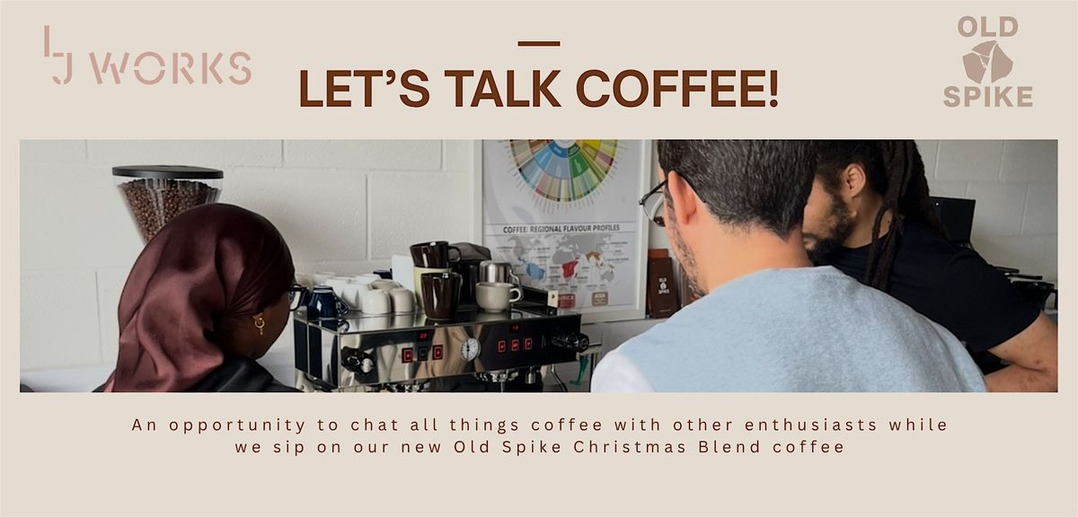 LJ Works Winter Fest x Old Spike - Let's Talk Coffee! Group 2