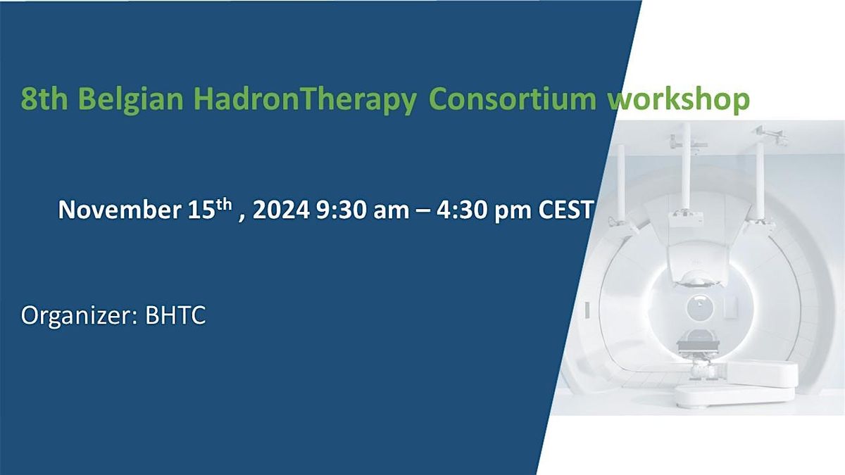 8th Belgian HadronTherapy Consortium workshop