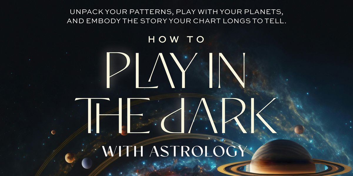How to Play in the Dark with Astrology
