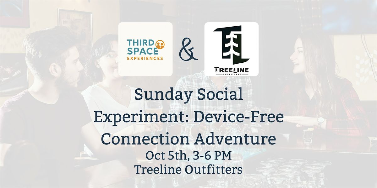 Sunday Social Experiment: Device-Free Connection Adventure