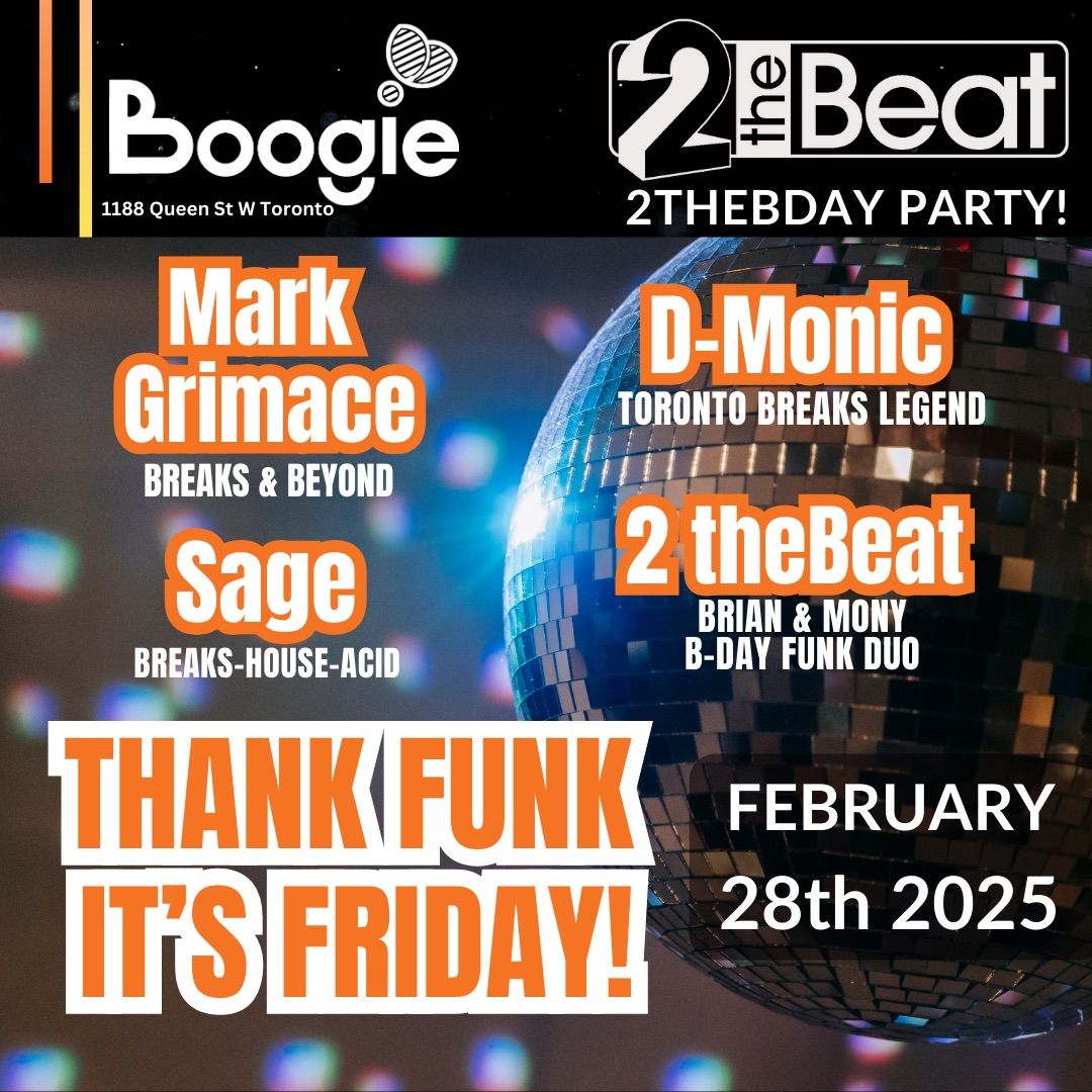 Thank FUNK It's Friday Feb 28 @ Boogie on Queen 2theBday Edition ft: Grimace, D-Monic, Sage&2theBeat