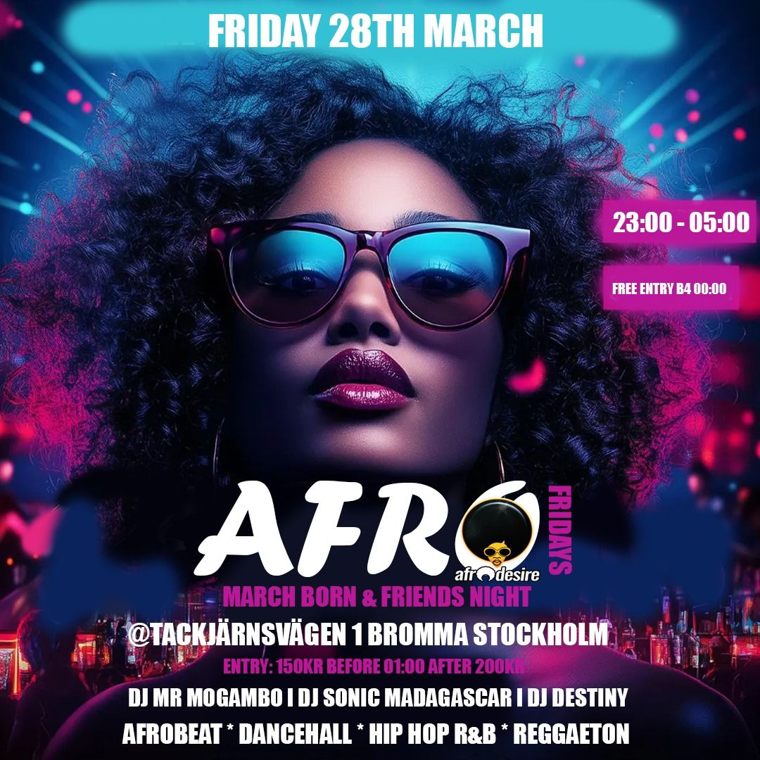 Afro Fridays l March Born & Friends Night @Tackj\u00e4rnsv\u00e4gen 1 Bromma