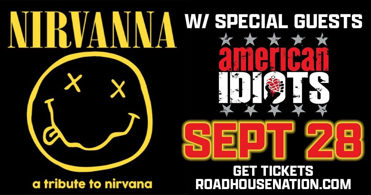 Road House Nation Presents: Nirvanna w\/ Special Guests American Idiots