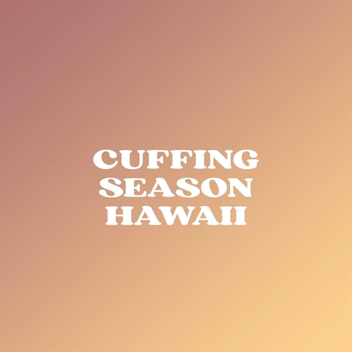 Cuffing Season Hawaii