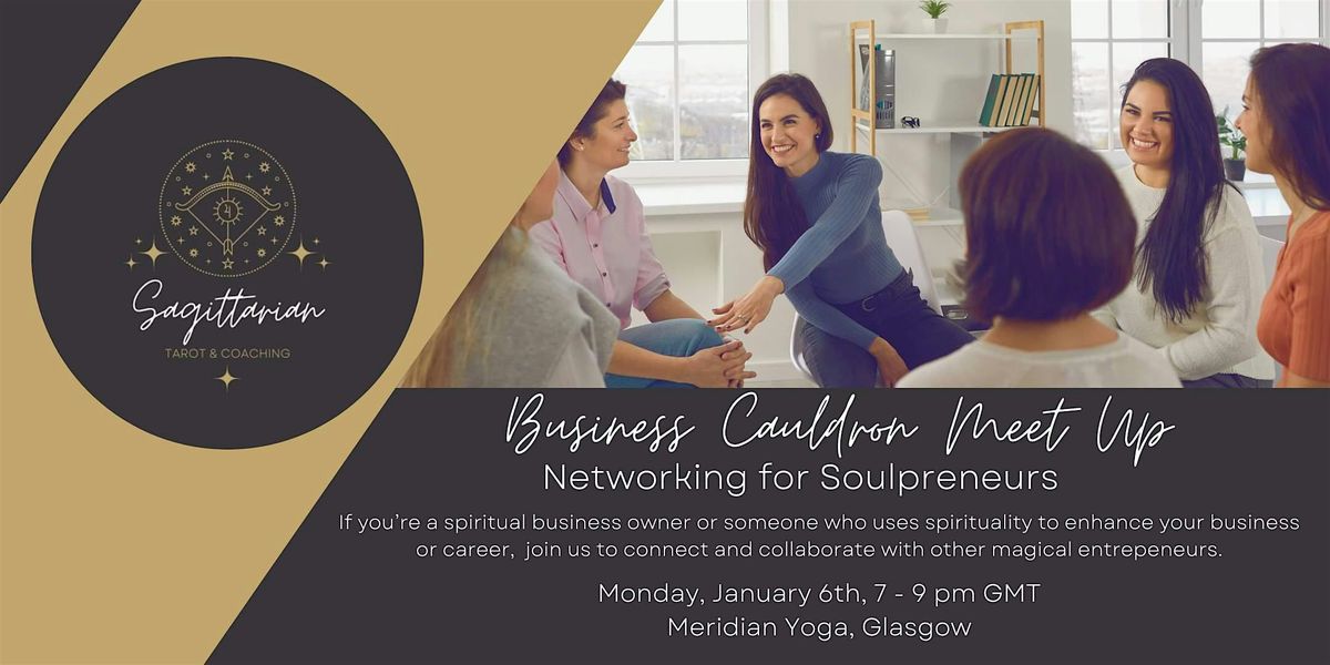 Business Cauldron Meet Up - Networking for Soulpreneurs