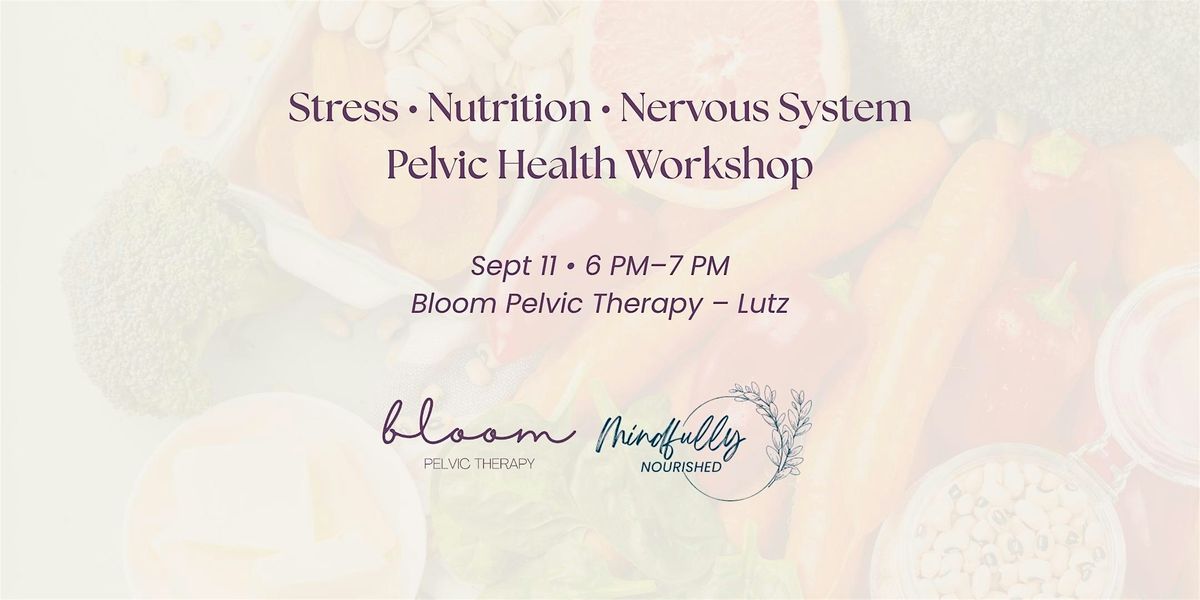 Stress, Nutrition, & Nervous System Pelvic Health Workshop