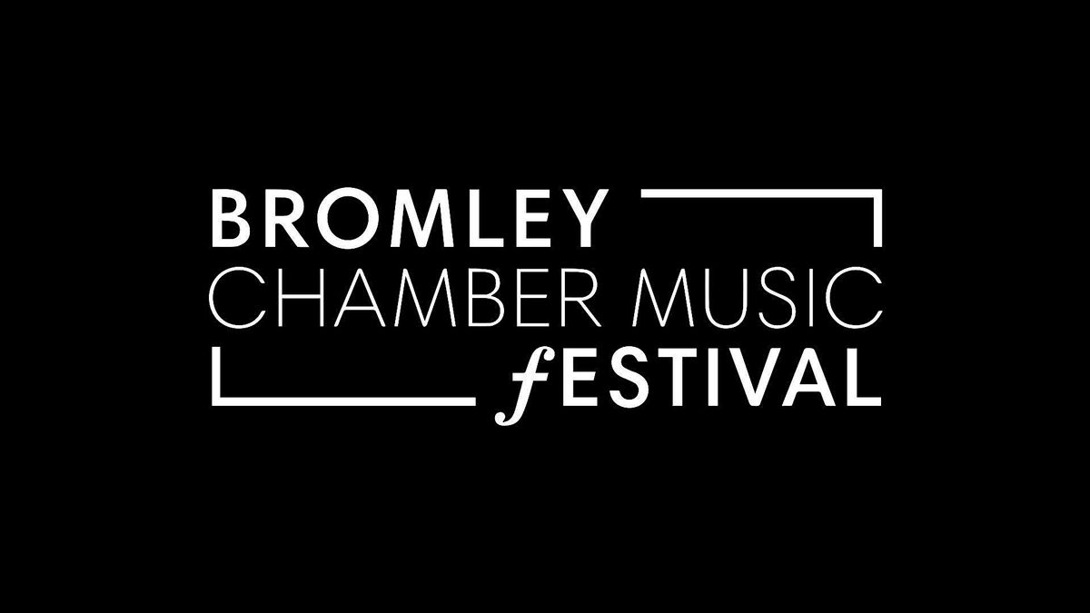 BROMLEY CHAMBER MUSIC FESTIVAL
