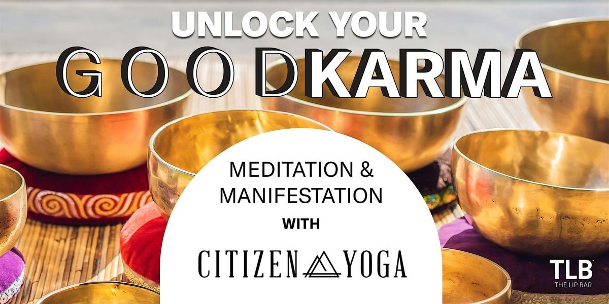 Unlock Your Good Karma: Meditation & Manifestation