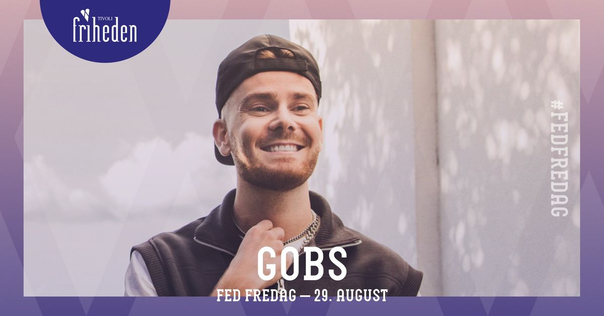 Fed Fredag | Gobs | 29. august | kl. 20:00