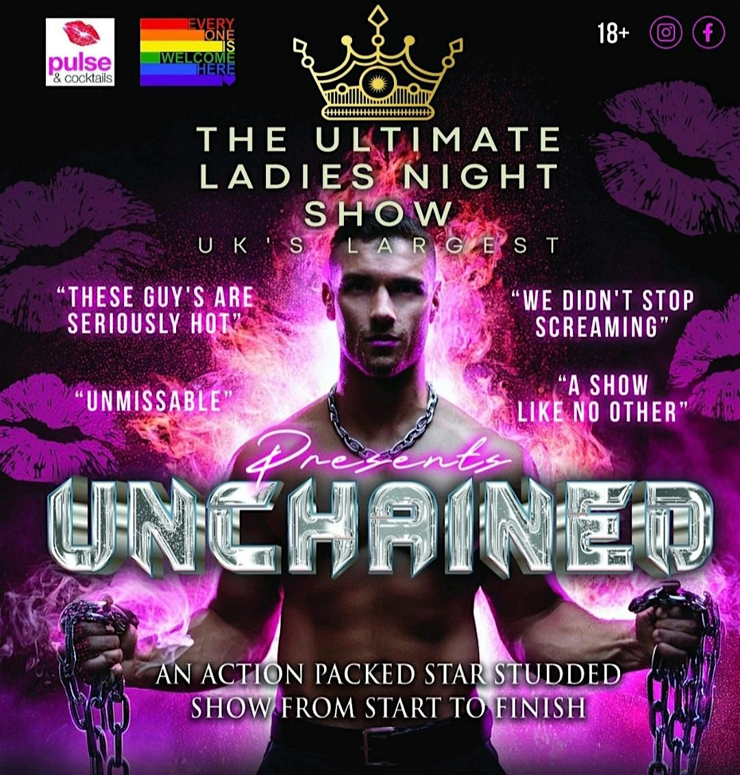 THE ULTIMATE LADIES NIGHT SHOW PRESENTS "UNCHAINED"