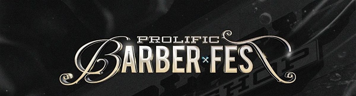 PROLIFIC BARBER FEST
