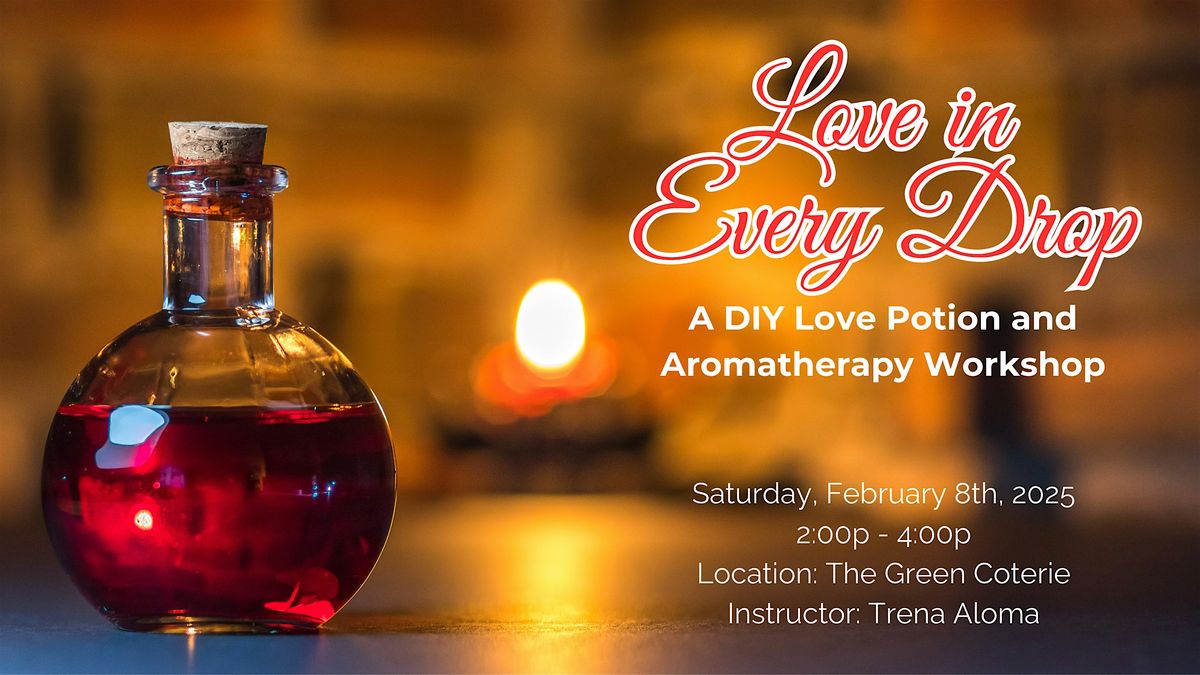 Love in Every Drop: A DIY Love Potion and Aromatherapy Workshop