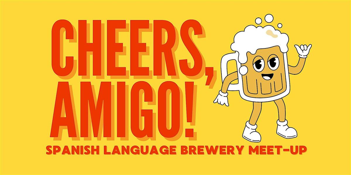 Cheers, Amigo! Spanish Language Brewery Meet-Up