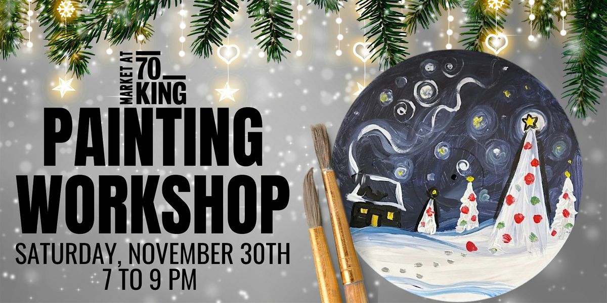 Christmas Painting Workshop  @ Market at 70 King Oshawa