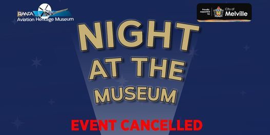 Night At The Museum *CANCELLED*