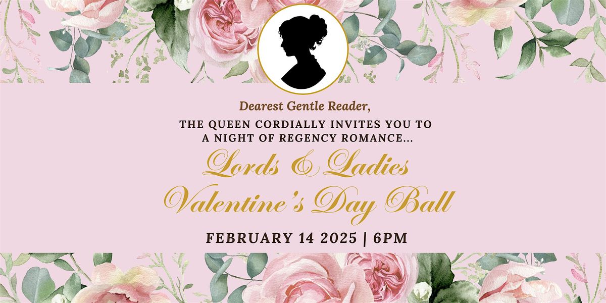 Valentine's Day 2025: "Lords & Ladies Valentine's Day Ball"