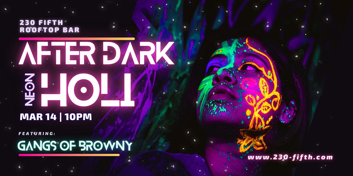 AFTER DARK| NEON HOLI PARTY @230 Fifth Rooftop