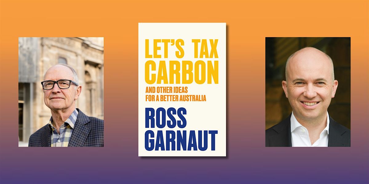 Launch: Let's Tax Carbon by Ross Garnaut in-conversation with Matt Kean