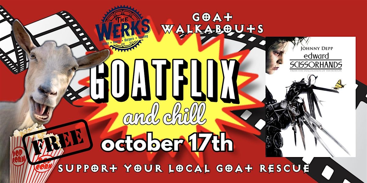Goatflix & Chill  @ The Werks (Edward Scissorhands)