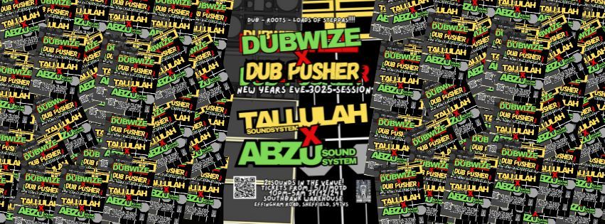 DUBWIZExDUBPUSHER: NEW YEARS EVE: TALLULAHSOUNDSYSTEM x ABZUSOUNDSYSTEM