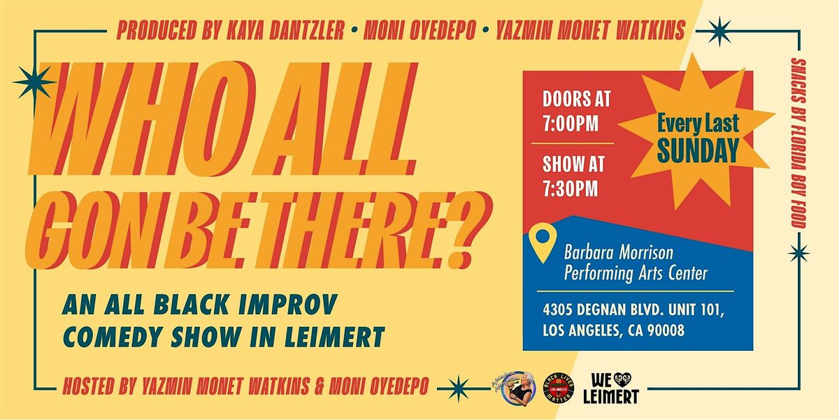 WHO ALL GON\u2019 BE THERE? An All Black Improv Comedy Show in Leimert Park
