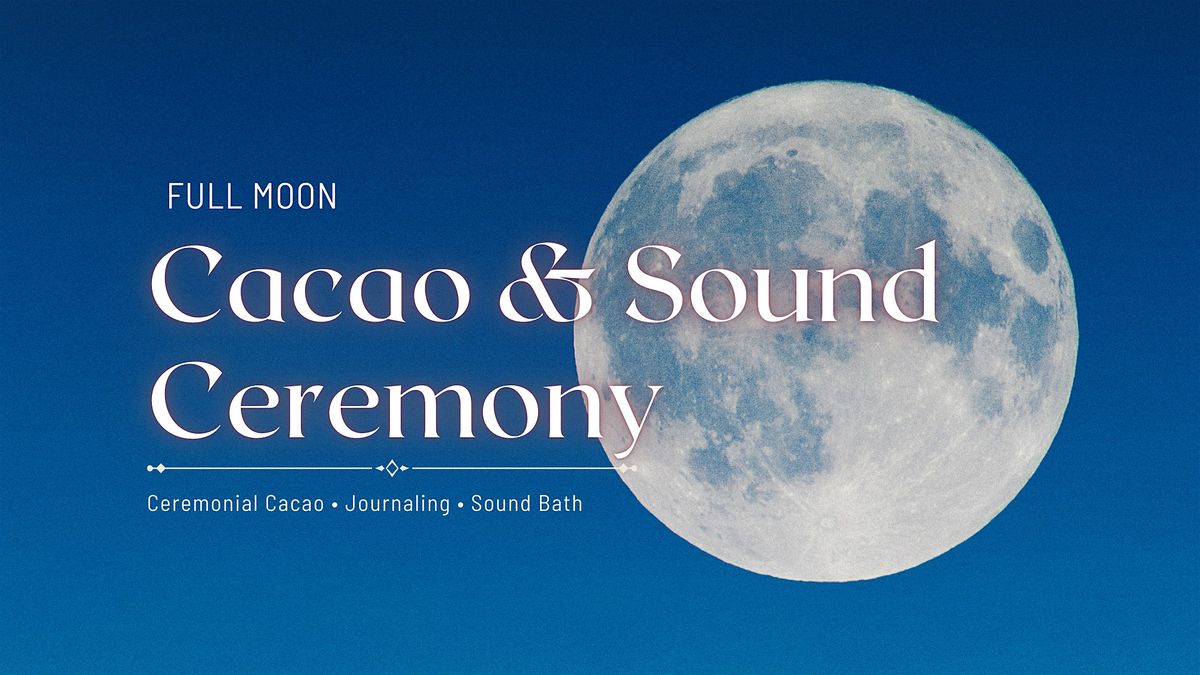 Full Moon Cacao & Sound Ceremony