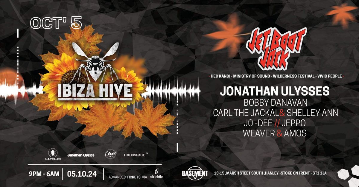 Ibiza Hive - Autumn opener with special guest Jet Boot Jack!