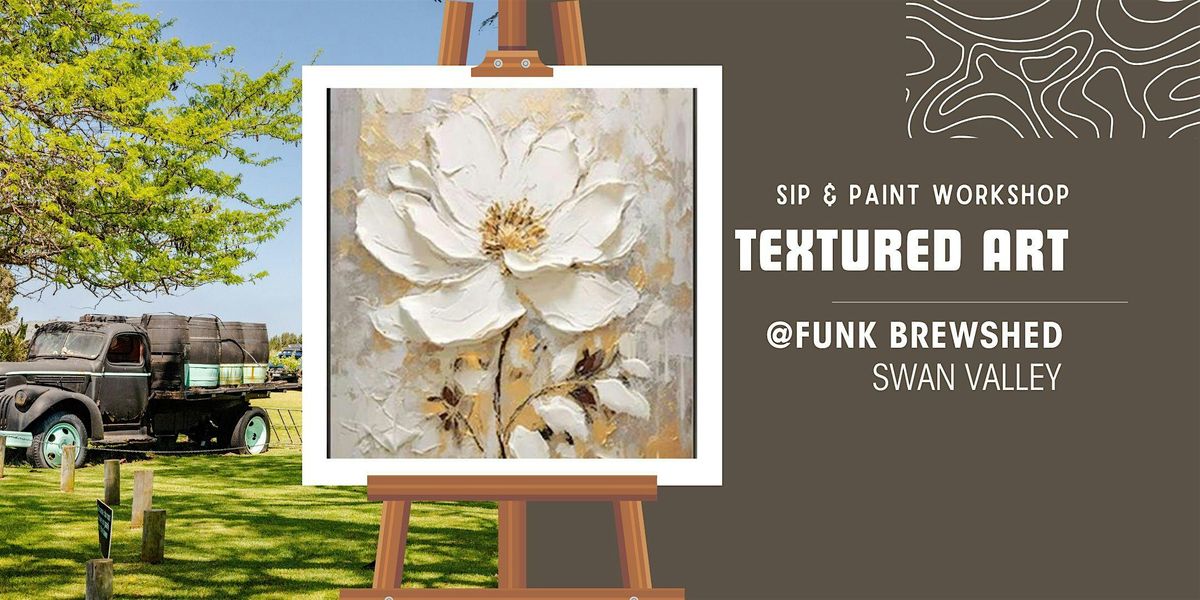 Textured Sip & Paint @ FUNK Brewshed, Swan Valley