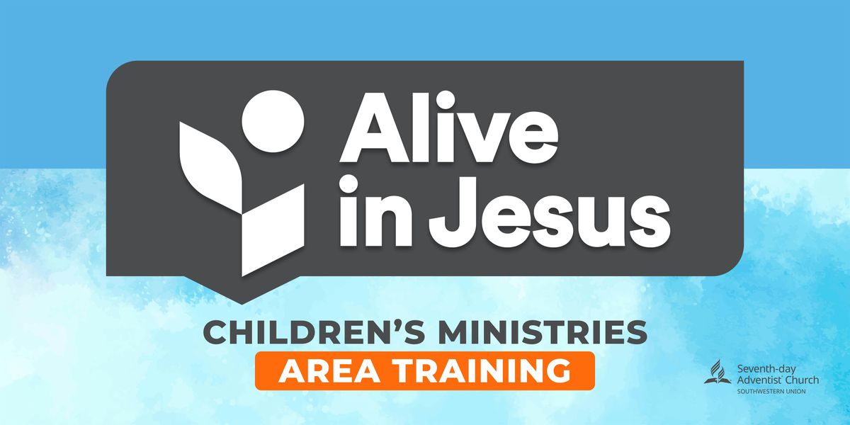 ALIVE IN JESUS Children's Ministries Area Training - San Antonio Area