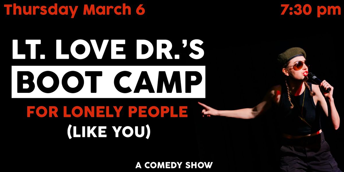 Lt. Love Dr.'s Boot Camp for Lonely People (Like You)