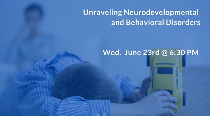 Unraveling Neurodevelopmental and Behavioral Disorders - ADHD, Autism, OCD,