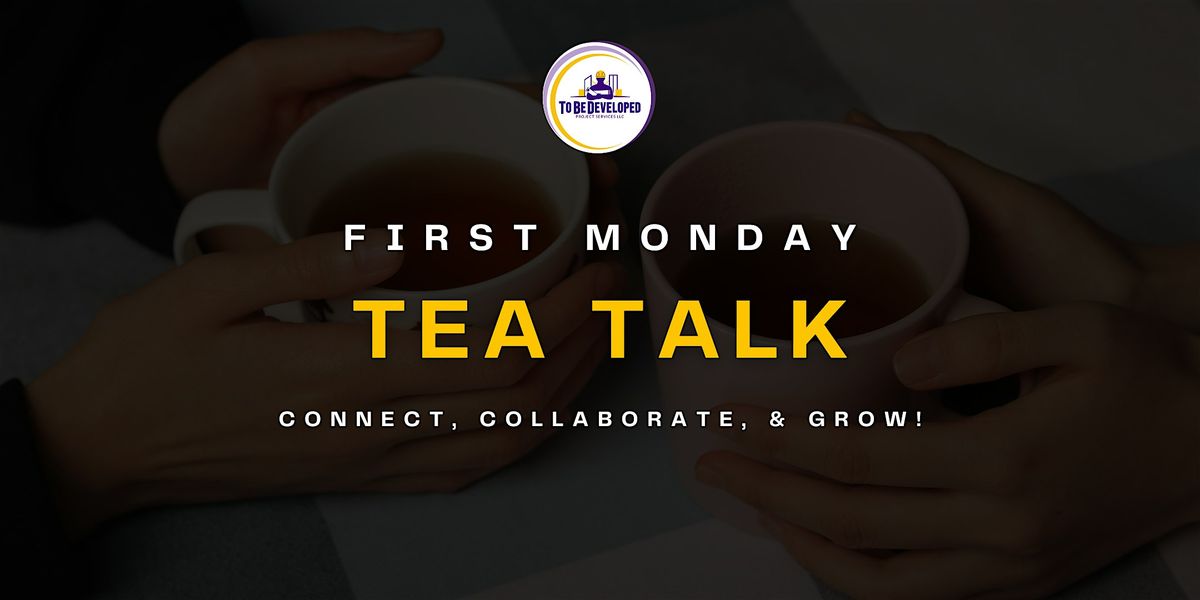 First Monday Tea Talk