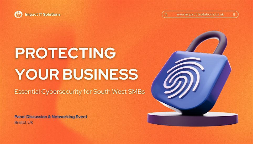 Protecting Your Business: Essential Cybersecurity for South West SMBs