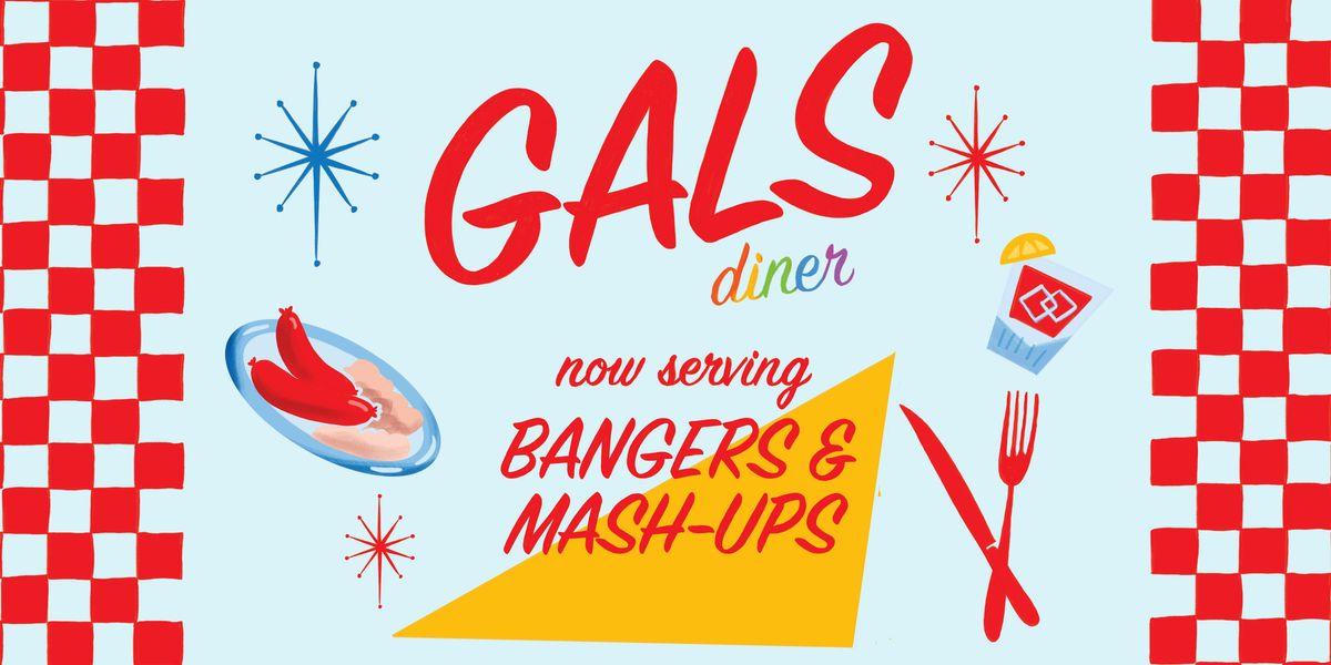 A GALS' serving of Bangers & Mash-Ups!