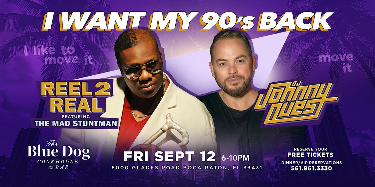 I Want My 90's Back: Reel 2 Real Featuring Mad Stuntman & DJ Johnny Quest