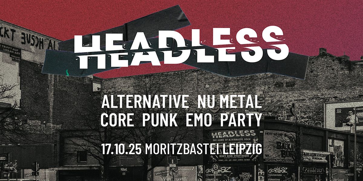 Headless + Team 80s  \u2022 The Home of Core & Alternative Rock \u2022 Leipzig