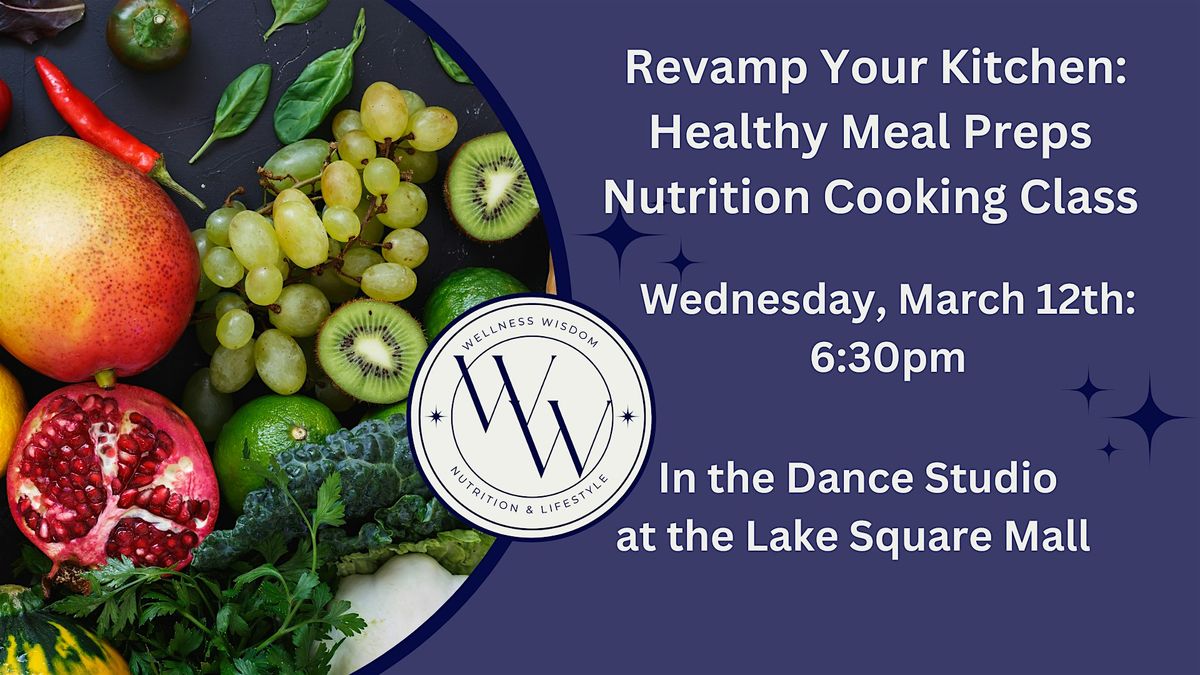 Revamp Your Kitchen: Healthy Meal Preps Nutrition Cooking Class