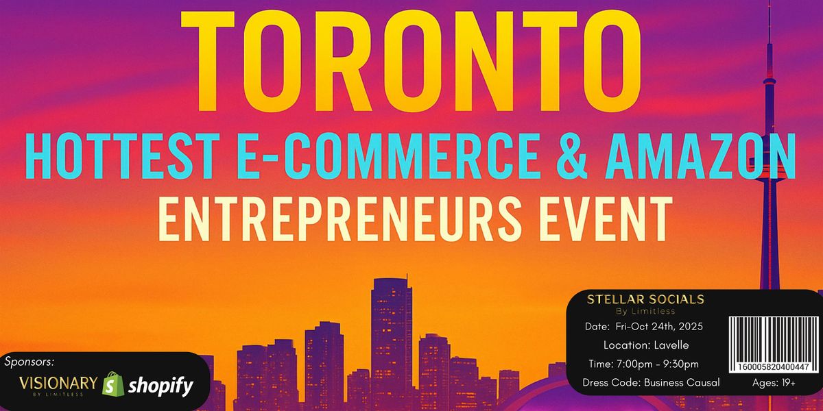 Toronto Hottest E-commerce & Amazon Entrepreneurs Networking Event