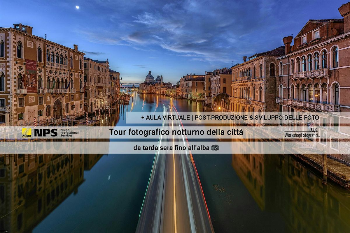 Venezia - Tour Fotografico Notturno fino all'alba