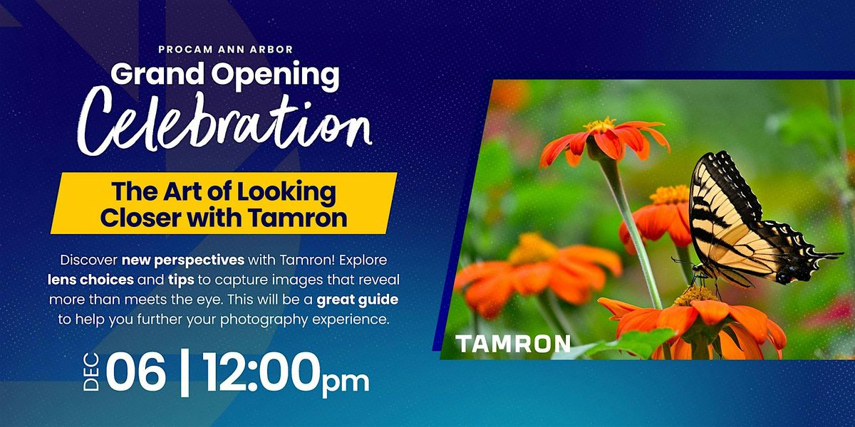 The Art of Looking Closer with Tamron - PROCAM Ann Arbor